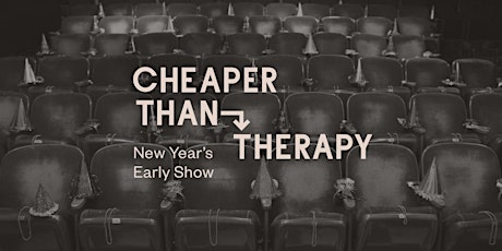 Cheaper Than Therapy, Stand-up Comedy: New Year's Eve 2023 Early Show