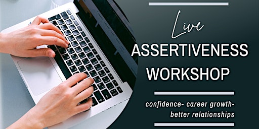 Assertiveness Workshop- Reach New Personal & Professional Heights