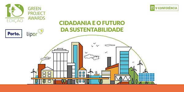 Cerimónia de Entrega de Prémios GPA'17 - V Conferência "Cidadania e o Futuro da Sustentabilidade"