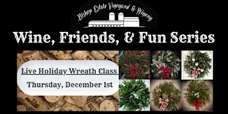 Wine, Friends, + Fun: Live Holiday Wreath Class