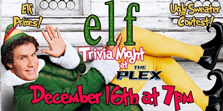 Elf Trivia Night and Ugly Sweater Party at The Plex!