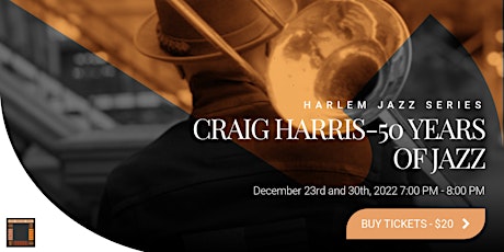 Craig Harris - Harlem Jazz Series - Lat show this year!