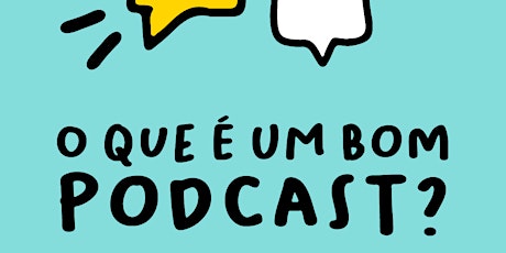 Festival Podes: O que é um bom podcast?