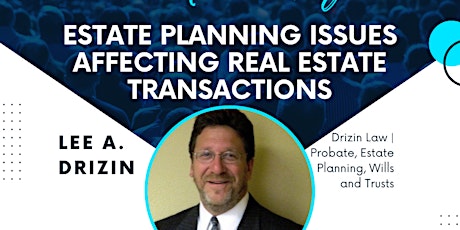 Estate Planning Issues Affecting Real Estate Transactions CE6349000-RE
