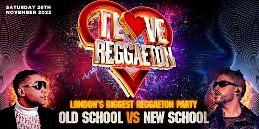 I LOVE REGGAETON - LONDON'S BIGGEST REGGAETON PARTY - SAT 26TH NOVEMBER '22
