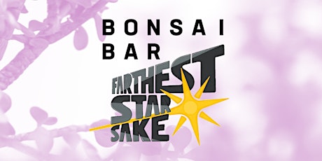 Bonsai Bar @ Farthest Star Sake