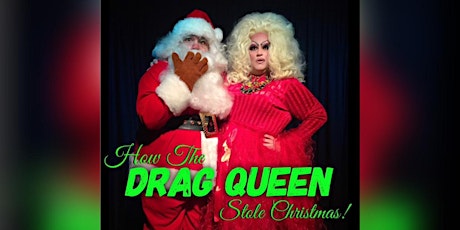 HOW THE DRAG QUEEN STOLE CHRISTMAS 2022