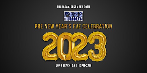 Fuse Thursdays: Pre New Year's Eve Celebration 18+ in LB, CA! (NYE Weekend)