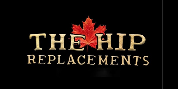 THE HIP REPLACEMENTS - Tragically Hip Tribute - Will and determination