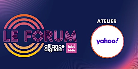 Le Forum d'Alliance Digitale : Atelier YAHOO