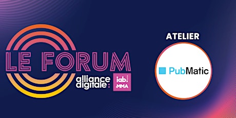 Le Forum d'Alliance Digitale : Atelier PubMatic