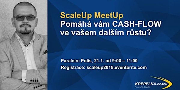 ScaleUp MeetUp - Pomáhá vám Cash-Flow ve vašem dalším růstu?