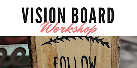 Vision Board Workshop - Live the Life YOU Want primary image