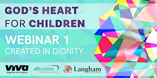 God's Heart For Children Webinar: Created in Dignity