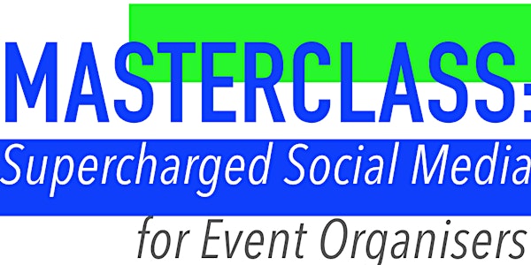 Masterclass: Supercharged Social Media for Event Organisers