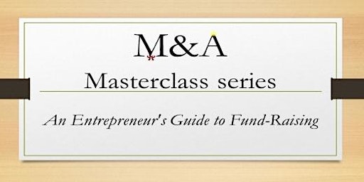 M&A Masterclass - An Entrepreneur's Guide to Fund Raising