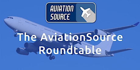 The AviationSource Roundtable