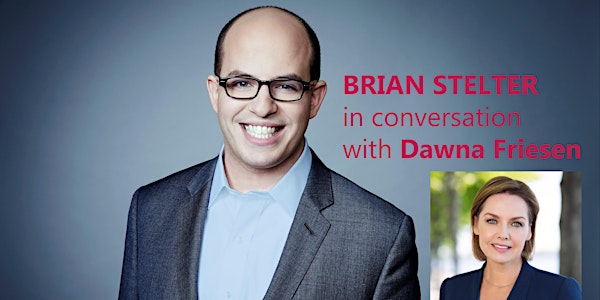 The Reliable Source in the Age of Misinformation: A Conversation with Brian Stelter