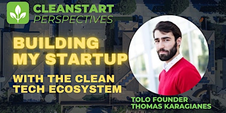 Perspectives: Building My Startup with the Clean Tech Ecosystem  w/ Tolo