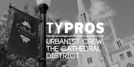 TYPros Urbanists: The Cathedral District primary image