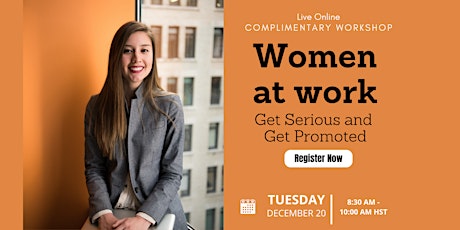 Women at Work - Get Serious and Get Promoted (Complimentary Workshop)