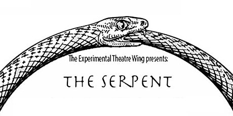 Imagen principal de Experimental Theatre Wing presents THE SERPENT