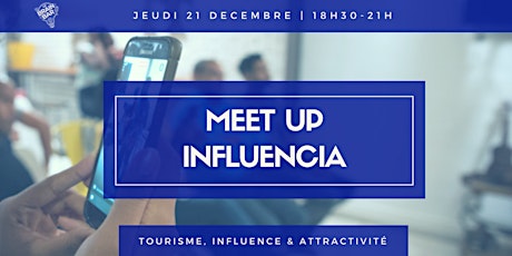 Image principale de MeetUp Influencia #3 : Tourisme, influence & attractivité