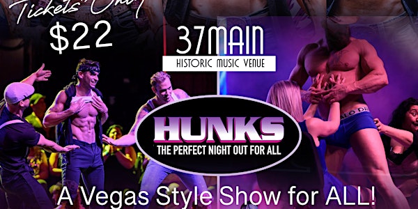 HUNKS THE SHOW (A Vegas Style Show FUN for ALL)