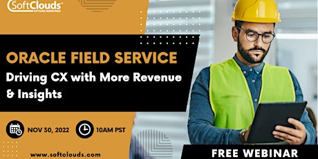 Oracle Field Service - Driving CX with More Revenue & Insights