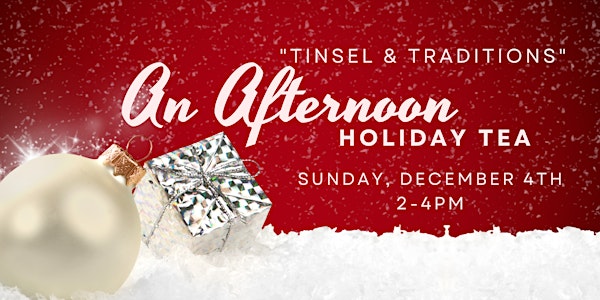 Tinsel & Traditions - A Holiday Afternoon Tea