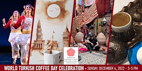 World Turkish Coffee Day Celebration & Cultural Holiday Bazaar