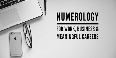 Numerology For Work, Business & Meaningful Careers primary image