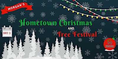 2022 Morgan's Hometown Christmas & Tree Festival