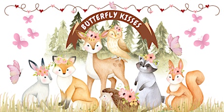 Butterfly Kisses & Woodland Wishes-Valentine’s Day Family Event-New River