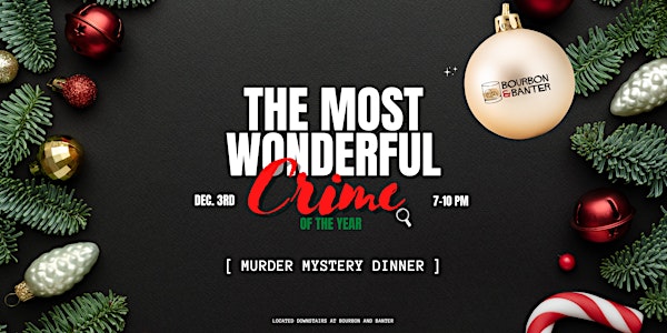 The Most Wonderful CRIME of the Year - Murder Mystery Dinner