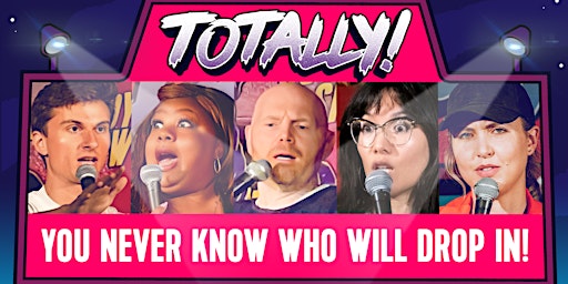 Totally! Standup Comedy with comedians from NETFLIX, HULU & HBO primary image