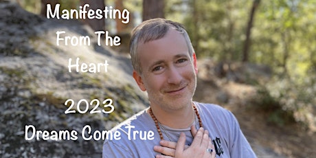 Manifesting From The Heart: 2023 Dreams Come True