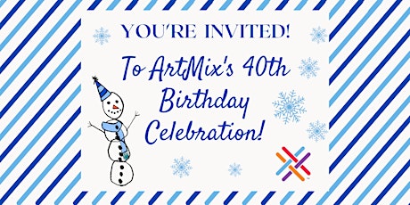 ArtMix's 40th Birthday Celebration & Winter Open House