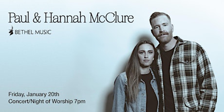 Night of Worship with Paul & Hannah McClure 01.20.23 primary image