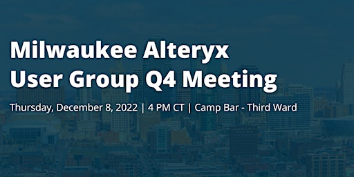Q4 Milwaukee Alteryx User Group