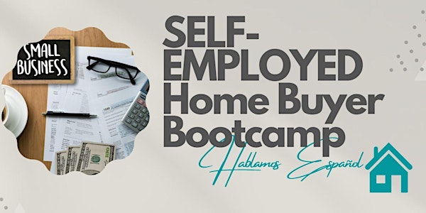 Self - Employed Homebuyer Bootcamp 'Hablamos Español'