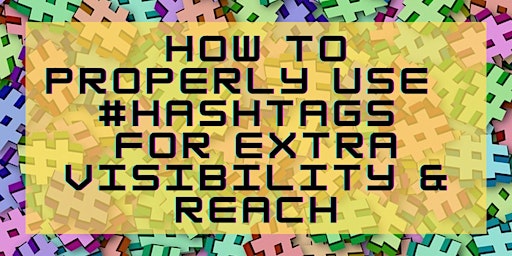 How to Properly Use Social Media Hashtags for Extra Visibility & Reach