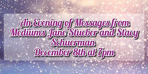 The Gift of Spirit Messages with Mediums Stacy Schuerman and Jane Stueber