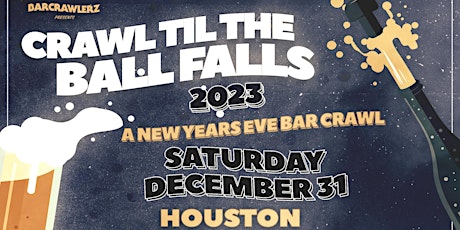 Crawl 'Til The Ball Falls: Houston NYE Bar Crawl 2023