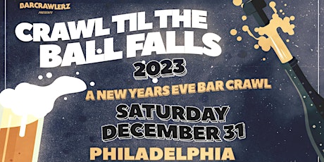 Crawl 'Til The Ball Falls: Philadelphia NYE Bar Crawl 2023