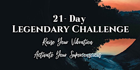 21-day Challenge - Raise Your Vibration, Activate your Superconscious