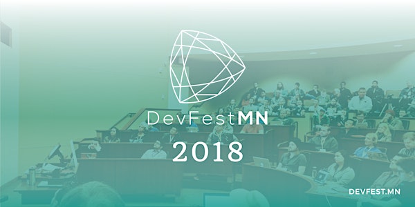 DevFestMN 2018 - A Google Developer Group Twin Cities Event
