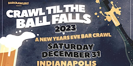Crawl 'Til The Ball Falls: Indianapolis NYE Bar Crawl 2023