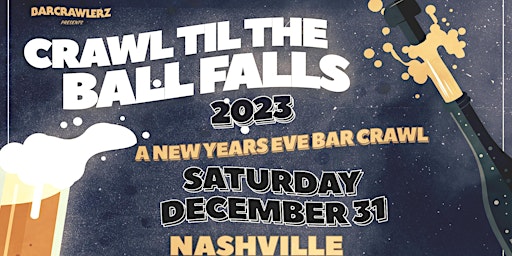 Crawl 'Til The Ball Falls: Nashville NYE Bar Crawl 2023