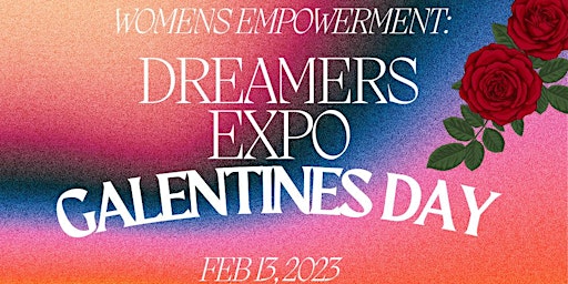 Women's Empowerment: DREAMERS EXPO- GALENTINE'S DAY
